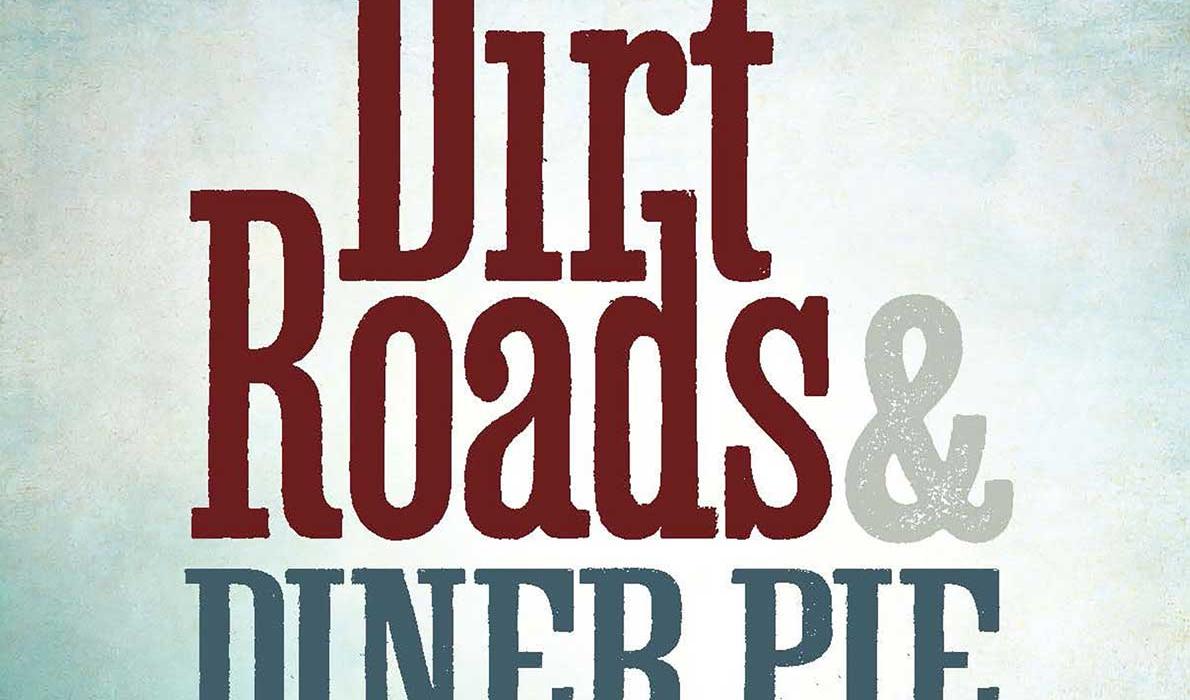 Dirt Roads and Diner Pie book jacket